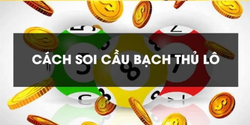 Soi cầu bạch thủ