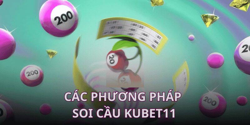 Các phương pháp soi cầu Kubet11